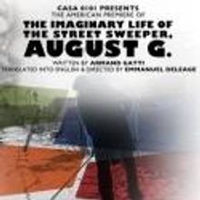 Casa 0101 Presents THE IMAGINARY LIFE OF THE STREET SWEEPER, AUGUST G. 4/20-5/13