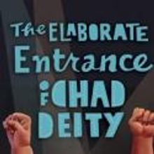 Aurora Theatre Company Presents THE ELABORATE ENTRANCE OF CHAD DEITY, 8/30-9/30