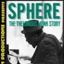 Rapid Lemon Productions Presents SPHERE: THE THELONIOUS MONK STORY, 6/30