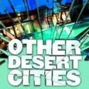 OTHER DESERT CITIES Ends Limited Engagement as Scheduled, June 17
