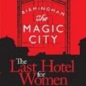 Birmingham Festival Theatre Presents THE LAST HOTEL FOR WOMEN, 6/14-30