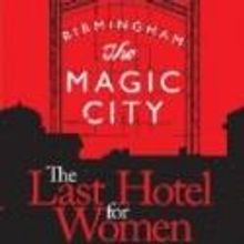 Birmingham Festival Theatre Presents THE LAST HOTEL FOR WOMEN, 6/14-30