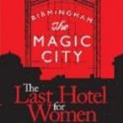 Birmingham Festival Theatre Presents THE LAST HOTEL FOR WOMEN, 6/14-30