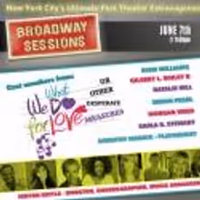 WHAT WE DO FOR LOVE Cast & More Set for BROADWAY SESSIONS May 31