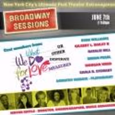 WHAT WE DO FOR LOVE Cast & More Set for BROADWAY SESSIONS May 31