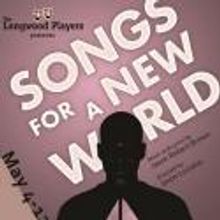Longwood Players Present SONGS FOR A NEW WORLD, 5/4-12