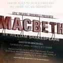 Epic Theatre's MACBETH Begins Performances Tonight