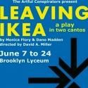 LEAVING IKEA Opens 6/8 at the Brooklyn Lyceum