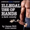 American Blues Theater Presents ILLEGAL USE OF HANDS World Premiere, Now thru 9/30