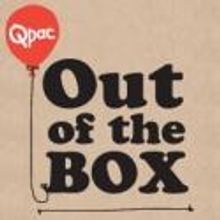 QPAC Presents OUT OF THE BOX FESTIVAL FOR CHILDREN, June 12-17
