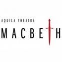 Aquila Theatre's MACBETH Opens Wednesday