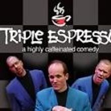 Triple Espresso to Perform at Cosmopolitan Cabaret Beg. 6/1