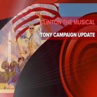 STAGE TUBE: CLINTON: THE MUSICAL Provides Tony Campaign Update