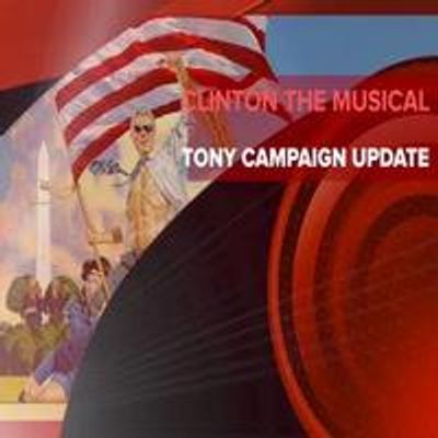 STAGE TUBE: CLINTON: THE MUSICAL Provides Tony Campaign Update