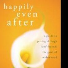 Carole Brody Fleet Announces HAPPILY EVEN AFTER for Those Who Have Lost a Spouse