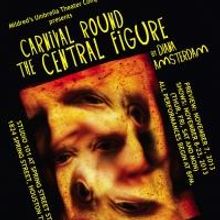 Mildred's Umbrella Presents CARNIVAL 'ROUND THE CENTRAL FIGURE, Now thru 11/23