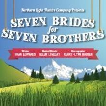Northern Light Theatre Stages SEVEN BRIDES FOR SEVEN BROTHERS, Now thru April 12