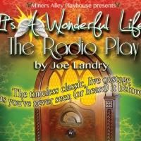 Miners Alley Playhouse to Present IT'S A WONDERFUL LIFE: A LIVE RADIO PLAY…