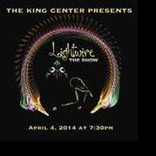 LIGHTWIRE...THE SHOW to Play King Center, 4/4