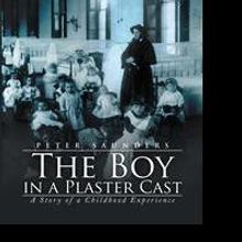 Peter Saunders Releases THE BOY IN A PLASTER CAST