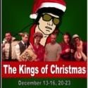 THE KINGS OF CHRISTMAS Plays Bard's Town Theatre, 12/13-23