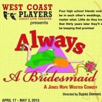 ALWAYS A BRIDESMAID to Play West Coast Players, 4/17-5/3