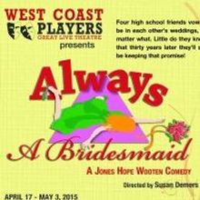 ALWAYS A BRIDESMAID Plays West Coast Players, Now thru 5/3