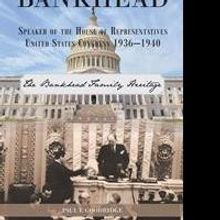 Paul Goodridge's New Book 'William Brockman Bankhead' Is a Riveting and Informative H