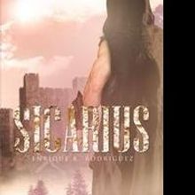 Enrique R. Rodriguez's New Book 'Sicarius' Is a Thrilling, Suspenseful Work of Scienc