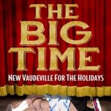 1812 Productions to Present THE BIG TIME: NEW VAUDEVILLE FOR THE HOLIDAYS…