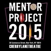 Cherry Lane Theatre Announces 2015 MENTOR PROJECT Line-Up; PEERLESS Begins Tonight