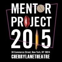 Cherry Lane Theatre Announces 2015 MENTOR PROJECT Line-Up; PEERLESS Begins Tonight