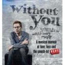 Anthony Rapp's WITHOUT YOU Comes to Panasonic Theater, 12/13-1/6