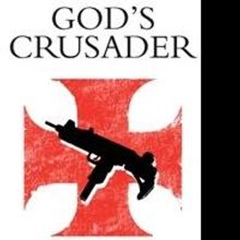 Stephen M. Glover Releases GOD'S CRUSADER