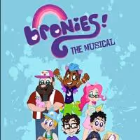 BRONIES: THE MUSICAL Opens at Third Street Theatre Tonight