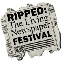 American Blues Theater's RIPPED: The Living Newspaper Festival Set for 5/5