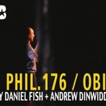 The Bushwick Starr Presents PHIL. 176/OBIT by Daniel Fish and Andrew Dinwiddle, Now t