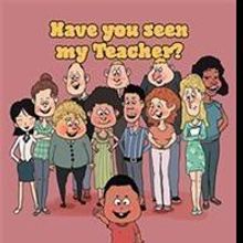 New Book 'Have You Seen My Teacher?' is Announced