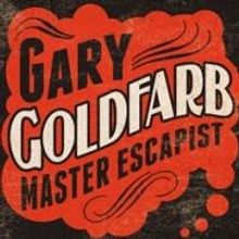 NYMF Presents GARY GOLDFARB: MASTER ESCAPIST at The Pershing Square Signature…