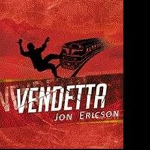 Jon Ericson Presents Story of Revenge in VENDETTA