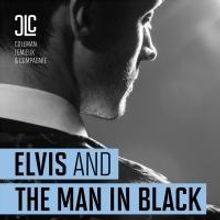 Coleman Lemieux & Compagnie Presents ELVIS AND THE MAN IN BLACK, Now thru 5/31