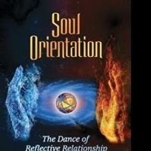 Kiera Laike Releases New Book, SOUL ORIENTATION: THE DANCE OF REFLECTIVE RELATIONSHIP