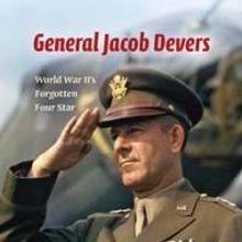 Indiana University Press Releases GENERAL JACOB DEVERS by John A. Adams