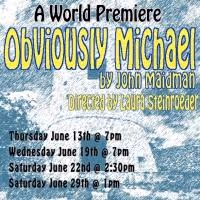 Hollywood Fringe Fest Presents OBVIOUSLY MICHAEL World Premiere, Now thru 6/29