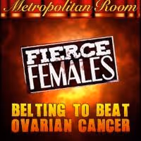 'FIERCE FEMALES' Concert Combats Ovarian Cancer at the Met Room Tonight