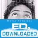 BWW Reviews: Imagination Celebration with the world premiere of ED, DOWNLOADED at…