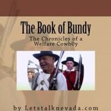 THE BOOK OF BUNDY, THE CHRONICLES OF A WELFARE COWBOY is Available Now