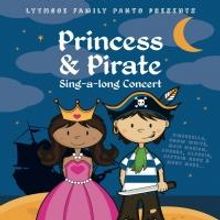 Lythgoe Family Productions to Present PRINCESS & PIRATES Sing-a-long Concert, 7/18-8/