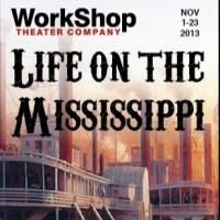 WorkShop Theater Stages LIFE ON THE MISSISSIPPI, Now thru 11/23