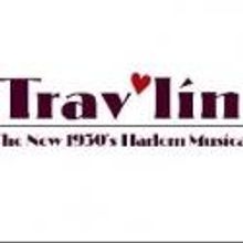 TRAV'LIN - THE NEW 1930S HARLEM MUSICAL Premieres at Jubilee Theatre, Now thru 4/28